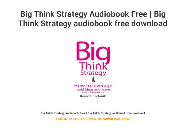 Big Think Strategy: How to Leverage Bold Ideas and Leave Small Thinking Behind
